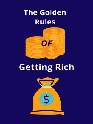 cover image of The Golden Rules of Getting Rich